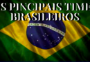 Os Principais Times Brasileiros