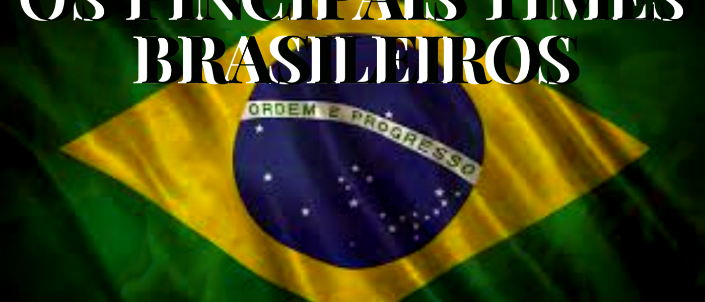 Os Principais Times Brasileiros